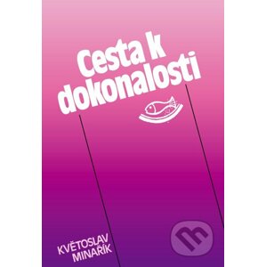 E-kniha Cesta k dokonalosti - Květoslav Minařík