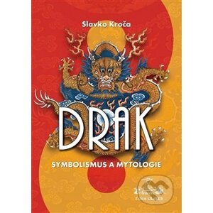 Drak: symbolismus a mytologie - Slavko Kroča
