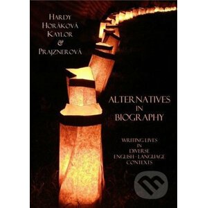 Alternatives in Biography: Writing Lives in Diverse English-Language Contexts - Stephen Hardy