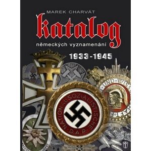 Katalog německých vyznamenání 1933 - 1945 - Marek Charvát