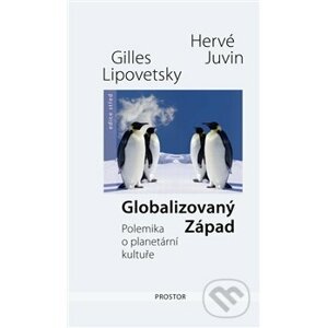 Globalizovaný Západ - Hervé Juvin, Gilles Lipovetsky