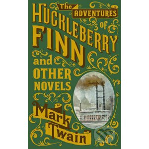 The Adventures of Huckleberry Finn and Other Novels - Mark Twain