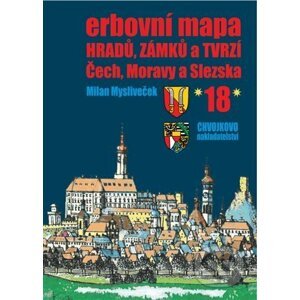 Erbovní mapa hradů, zámků a tvrzí Čech, Moravy a Slezska 18 - Milan Mysliveček