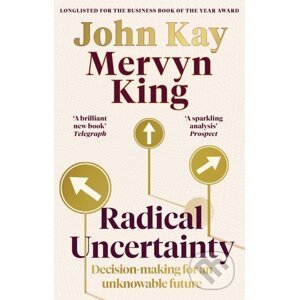 Radical Uncertainty - Mervyn King, John Kay