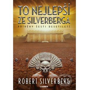 To nejlepší ze Silverberga - Robert Silverberg