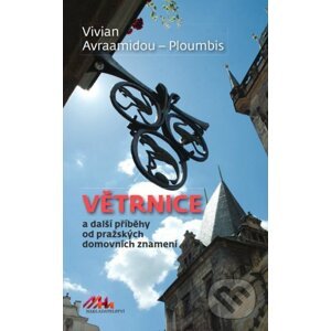 Větrnice a další příběhy od pražských domovních znamení - Vivian Avraamidou-Ploumpi