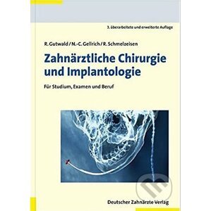 Zahnärztliche Chirurgie und Implantologie - Ralf Gutwald, N. -C. Gellrich, Rainer Schmelzeisen