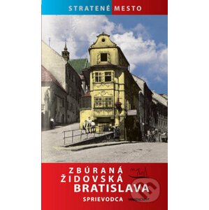 Zbúraná židovská Bratislava - Zuzana Ševčíková