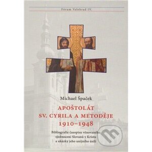 Apoštolát sv. Cyrila a Metoděje 1910 – 1948 - Michael Špaček