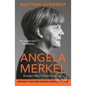Angela Merkel: Europe´s Most Influential Leader - Matthew Qvortrup