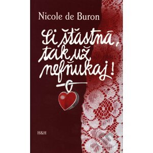 Si šťastná, tak nefňukaj - Nicole de Buron