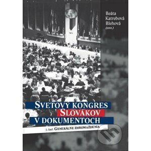 Svetový kongres Slovákov v dokumentoch - Beáta Katrebová Blehová