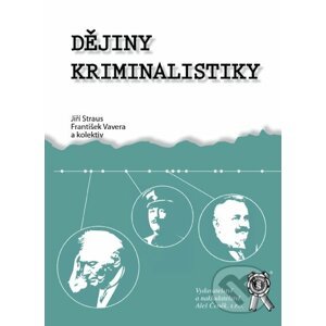 Dějiny kriminalistiky - Jiří Straus, František Vavera