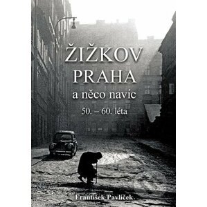 Žižkov, Praha a něco navíc - František Pavlíček