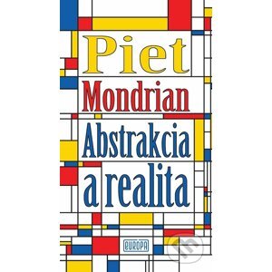 Abstrakcia a realita - Piet Mondrian