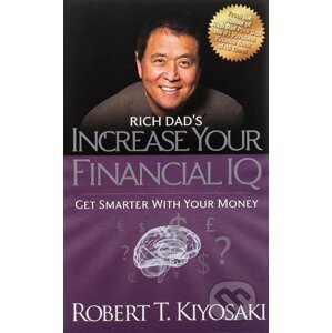 Rich Dad's Increase your financial IQ - Robert T. Kiyosaki
