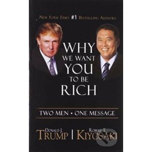 We Want You to be Rich - Donald J. Trump, Robert T. Kiyosaki