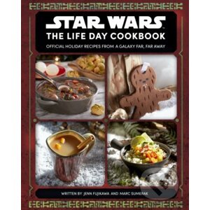 Star Wars: The Life Day Cookbook - Jenn Fujikawa, Marc Sumerak