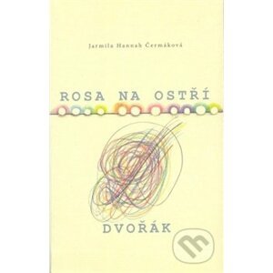 Rosa na ostří / Dvořák - Jarmila Hannah Čermáková