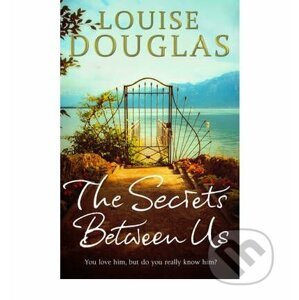 The Secrets Between Us - Louise Douglas