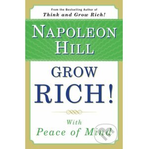Grow Rich! With Peace of Mind - Napoleon Hill