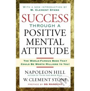 Success Through A Positive Mental Attitude - Napoleon Hill, W. Stone