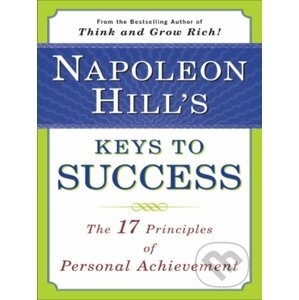 Napoleon Hill's Keys to Success - Napoleon Hill