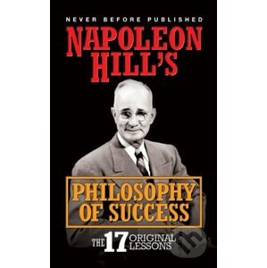 Napoleon Hill's Philosophy of Success - Napoleon Hill