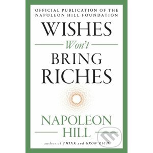 Wishes Won't Bring Riches - Napoleon Hill