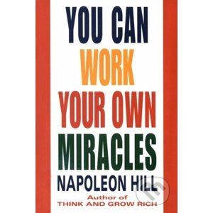 You Can Work Your Own Miracles - Napoleon Hill