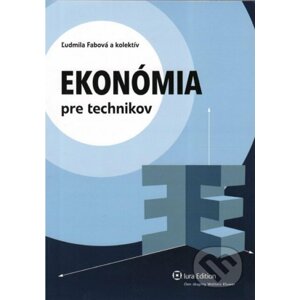 Ekonómia pre technikov - Ľudmila Fabová a kolektív