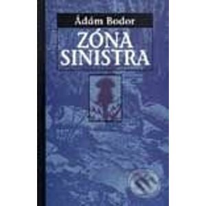 Zóna Sinistra - Ádám Bodor