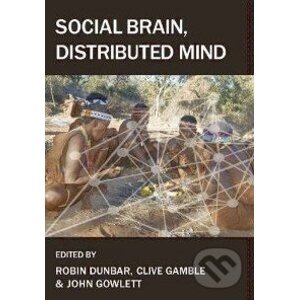 Social Brain, Distributed Mind - Robin Dunbar, Clive Gamble, John Gowlett