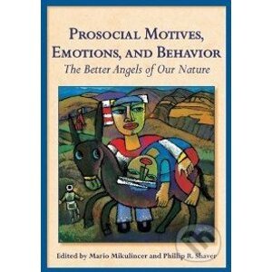 Prosocial Motives, Emotions, and Behavior - Mario Mikulincer, Phillip R. Shaver