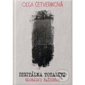 Digitálna totalita - Oľga Četveriková