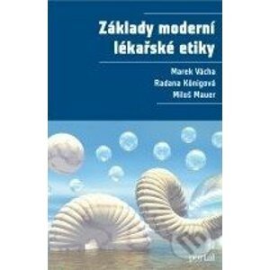 Základy moderní lékařské etiky - Marek Vácha, Radana Königová, Miloš Mauer