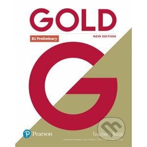 Gold B1 Preliminary New Edition Teacher´s Book - Clementine Annabell, Louise Manicolo, Rawdon Wyatt
