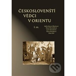 Českoslovenští vědci v Orientu - Hana Havlůjová a kol.