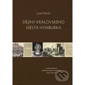 Dějiny královského města Nymburka - Josef Merkl