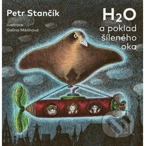 H2O a poklad šíleného oka - Petr Stančík, Galina Miklínová (ilustrátor)