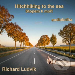 Hitchhiking to the sea - Richard Ludvík