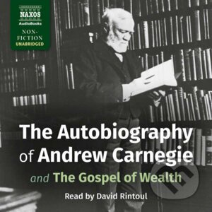 The Autobiography of Andrew Carnegie and The Gospel of Wealth (EN) - Andrew Carnegie