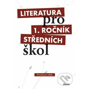 Literatura pro 1. ročník SŠ - Set pro učitele - Ivana Dorovská a kolektív