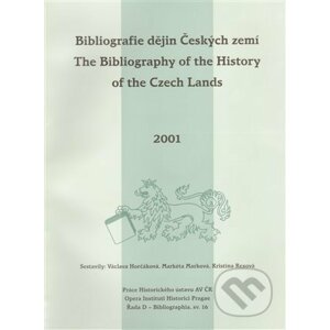 Bibliografie dějin Českých zemí za rok 2001. The Bibliography of the History of the Czech Lands for the year 2001 - Václava Horčáková