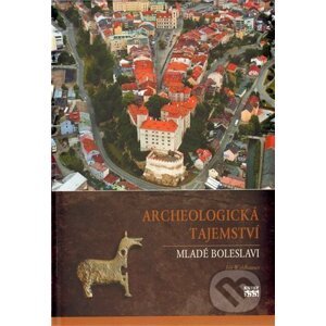 Archeologická tajemství Mladé Boleslavi - Jiří Waldhauser