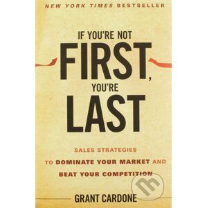 If You're Not First, You're Last - Grant Cardone