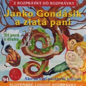 Janko Gondášik a zlatá pani, Tri perá z draka, Ako sa stal pastierik kráľom - Lucia Blašková
