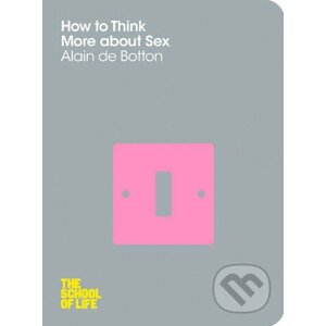 How to Think More About Sex - Alain de Botton