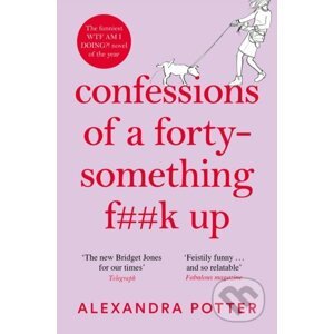Confessions of a Forty-Something F**k Up - Alexandra Potter
