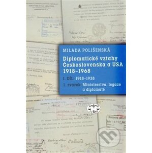 Diplomatické vztahy Československa a USA 1918-1968 1. díl - Milada Polišenská